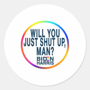 Sticker Rond Tu vas juste la fermer mec Joe Biden Anti Trump Ci