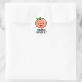 Sticker Rond Tu Veux Peach Of Me Drôle Fruit Pun (Sac)