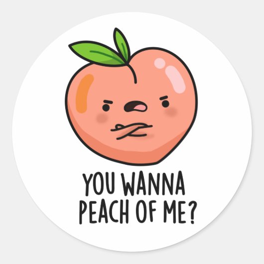 Sticker Rond Tu Veux Peach Of Me Drôle Fruit Pun (Devant)