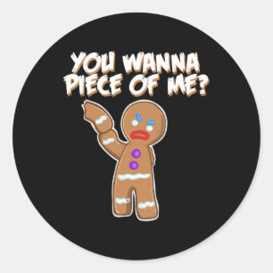 Sticker Rond Tu Veux Une Pièce De Moi Fun Gingerbread Homme