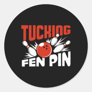 Sticker Rond Tucking Fen Pin Bowling Joueur Sport Bowler Funny