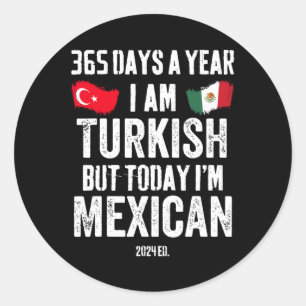 Sticker Rond Turc Mais aujourd'hui je suis Mexicaine Funny Cinc