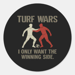 Sticker Rond Turf Wars Je ne veux que le côté gagnant Fan de fo