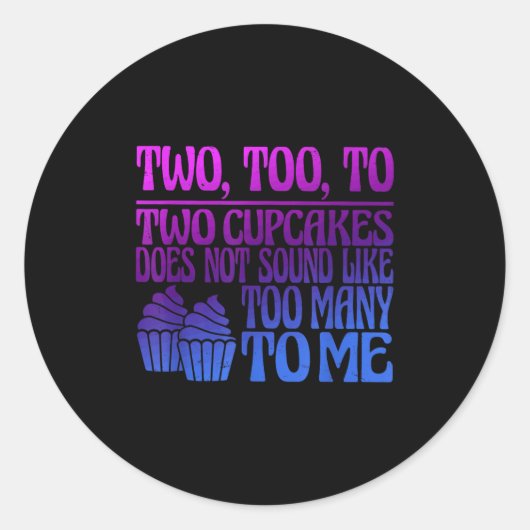 Sticker Rond Two, Too, To Two Cupcakes Does Not Sound Like Too  (Devant)