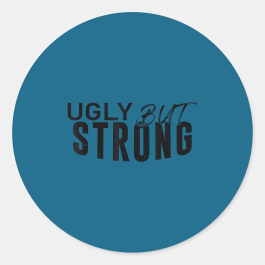 Sticker Rond Ugly But Strong - Funny Gym Workout Motivation  (Devant)