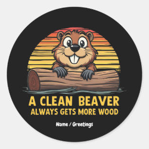 Sticker Rond Un Castor Propre Obtient Toujours Plus De Bois Drô