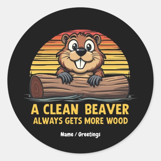 Sticker Rond Un Castor Propre Obtient Toujours Plus De Bois Drô (Devant)