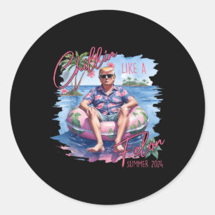 Sticker Rond Un Chillin Comme Un Felon Drôle Trump Pour Le Prés