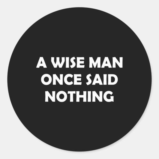 Sticker Rond Un Humour Sage Un Jour N'A Rien Dit (Devant)