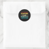 Sticker Rond Un Jour Sans Danse, C'Est Comme Si J'Avais (Sac)