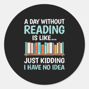 Sticker Rond Un Jour Sans Lire est Comme un Amoureux des Livres