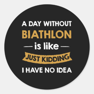 Sticker Rond Un Jour Sans Mon Biathlon, C'Est Comme Enlever Le