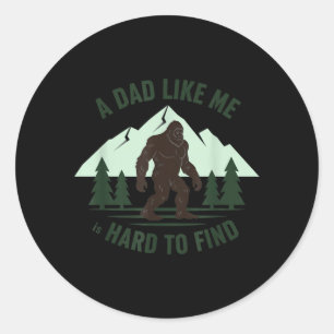 Sticker Rond Un papa comme moi est difficile à trouver Bigfoot