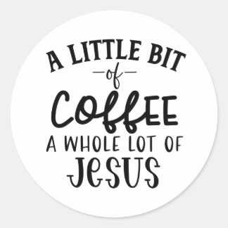 Sticker Rond Un peu de café et tout un tas de Jésus