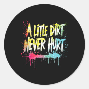 Sticker Rond Un peu de terre n'a jamais fait de mal V1 Mudder T