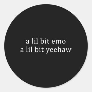 Sticker Rond Un peu emo un peu Yeehaw Citation drôle de dicton