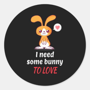 Sticker Rond Un Seul Lapin A Besoin De Quelqu'Un Pour Aimer