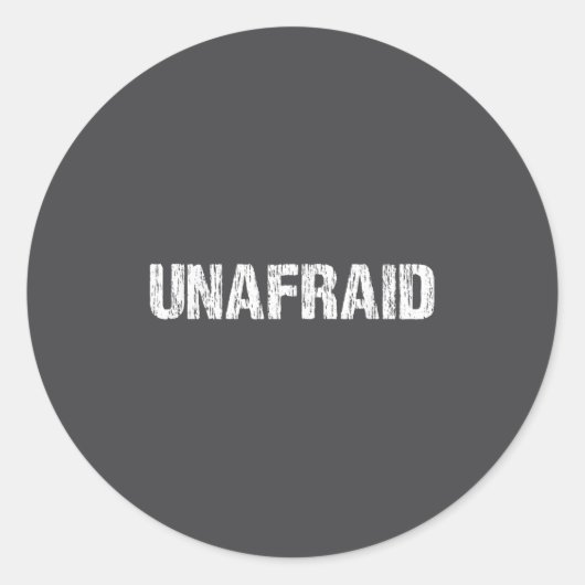 Sticker Rond Unafraid Motivation Perseverance Insration Unaloge (Devant)