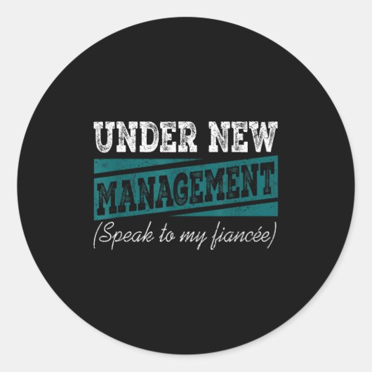 Sticker Rond Under New Management Speak To My Fiance Engagement (Devant)