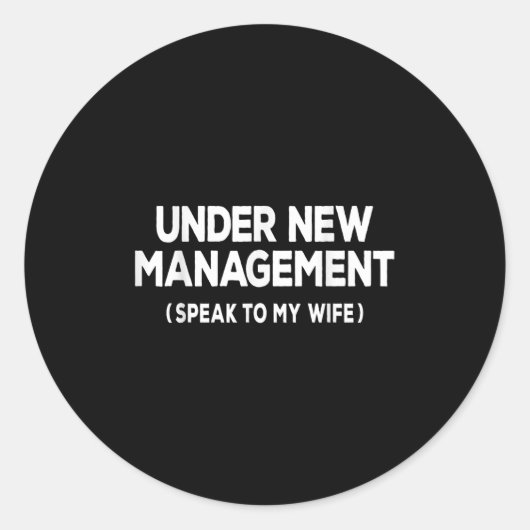 Sticker Rond Under New Management Speak To My Wife Fun Newlywed (Devant)