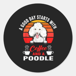 Sticker Rond Une bonne journée commence avec du café et un chie