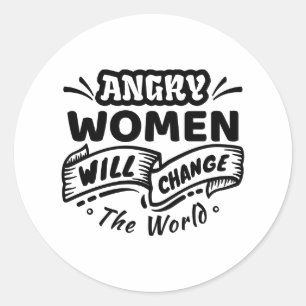 Sticker Rond Une femme en colère va changer le monde