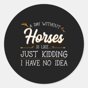 Sticker Rond Une Journée Sans Chevaux Équitation équitation équ