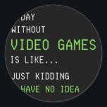 Sticker Rond Une Journée Sans Jeux Vidéo Drôle Gamer Boys Ados<br><div class="desc">Une Journée Sans Jeux Vidéo Drôle Joueur Garçons Ados Hommes Cadeau Femme. Un cadeau parfait pour votre père, maman, papa, hommes, femmes, amis et membres de la famille le jour de Thanksgiving, Noël, Fête des mères, Fête des pères, 4 juillet, 1776 Jour indépendant, Fête des anciens combattants, Fête de l'Halloween,...</div>