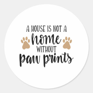 Sticker Rond Une maison n'est pas un Empreinte de patte