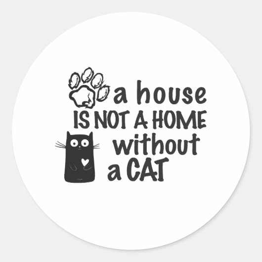 Sticker Rond Une maison n'est pas une maison sans chat (Devant)