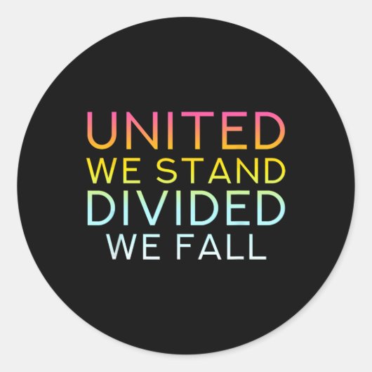 Sticker Rond United We Stand Divivive We Fall - Community Love (Devant)