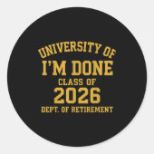 Sticker Rond University Of I'm Done Retirement Funny Career Gra (Devant)