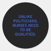 Sticker Rond Unlike Liticians Nurses Funny Need To Be Qualified (Devant)