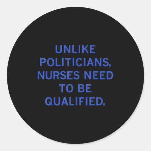 Sticker Rond Unlike Liticians Nurses Funny Need To Be Qualified (Devant)