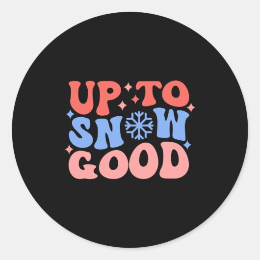 Sticker Rond Up To Snow Good Fun Winter Design  (Devant)