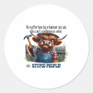 Sticker Rond Vache Non Quelle taille un marteau j'utilise Je ne