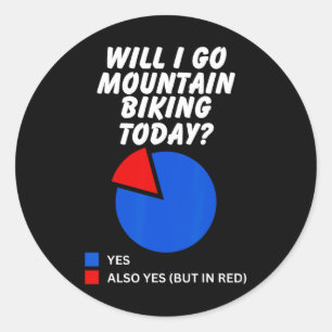 Sticker Rond Vais-je faire du VTT aujourd'hui Pie Char sarcasti