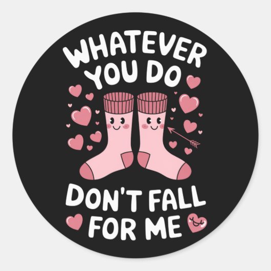 Sticker Rond Valentine Quoi que vous fassiez ne tombe pas pour (Devant)