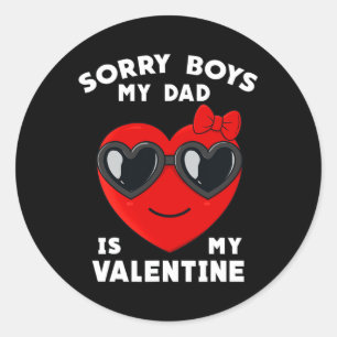 Sticker Rond Valentines Day Désolé Garçons Mon Père Est Mon Val