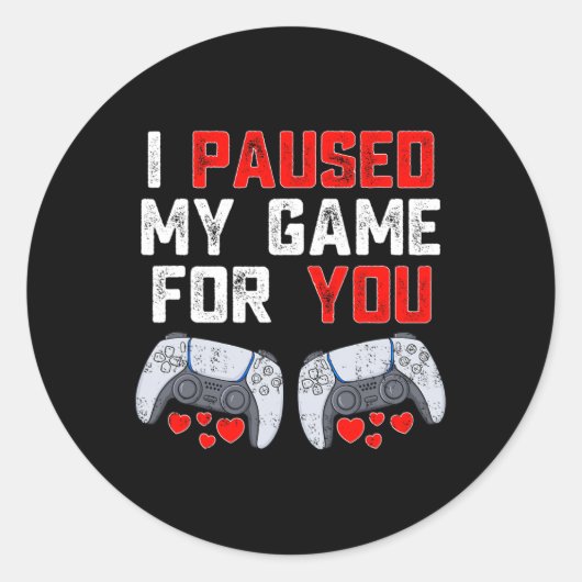 Sticker Rond Valentines Jour J'Ai Suspendu Mon Jeu Pour Vous Jo (Devant)