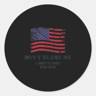 Sticker Rond Valeurs américaines patriotiques ne me blâment pas