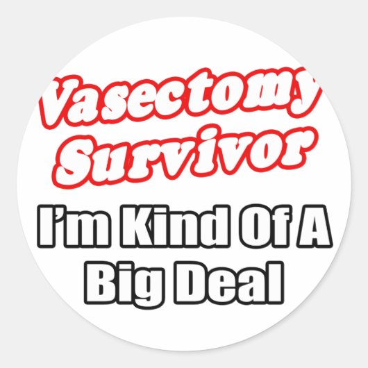 Sticker Rond Vasectomie Survivor...Big Deal (Devant)