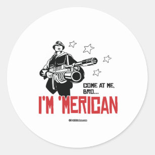 Sticker Rond Venez à moi Bro - Je suis Américain