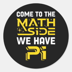 Sticker Rond Venez Au Côté Math Nous Avons Pi Mathématiques Sci