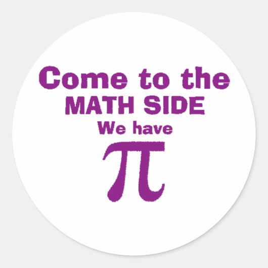 Sticker Rond Venez au côté mathématique nous avons Pi! (Devant)