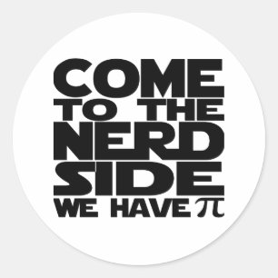 Sticker Rond Venez Au Côté Nerd Nous Avons Pi