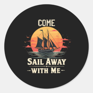 Sticker Rond Venez naviguer avec moi, amoureux de bateau à voil