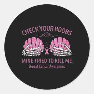 Sticker Rond Vérifiez Votre Mienne Du Sein Essaie De Me Tuer La