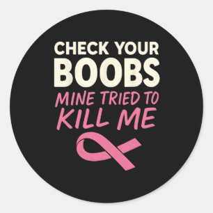 Sticker Rond Vérifiez Votre Mienne Du Sein Essaie De Me Tuer La