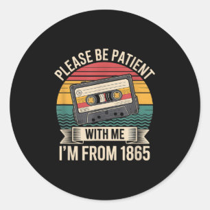 Sticker Rond Veuillez Être Patient Avec Moi Im À Partir De 1865